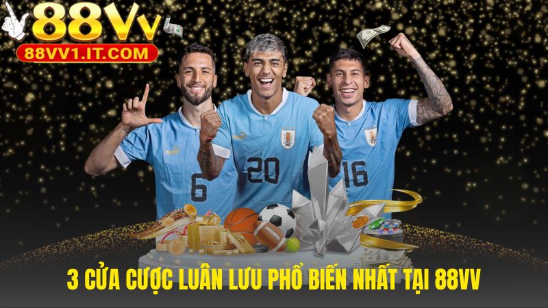 Ba cửa cược phổ biến từ đội thắng chung cuộc đến tài xỉu sút