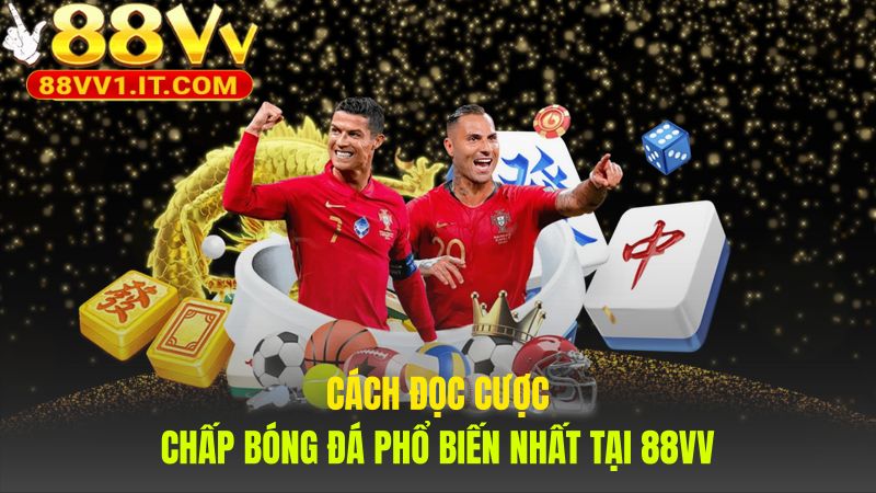 Cách chơi kèo chấp bắt đầu từ bốn tỷ lệ cược cơ bản