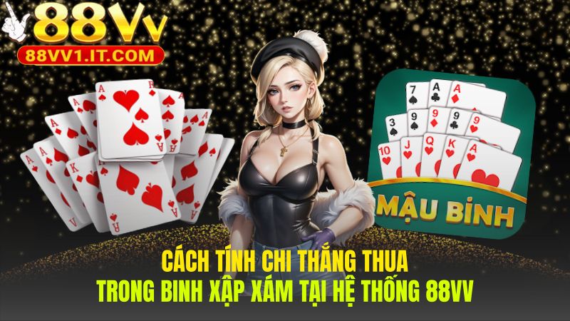 Cách tính chi thắng thua trong Binh Xập Xám hoàn toàn tự động