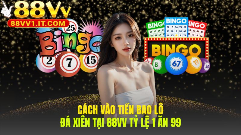 Hướng dẫn bốn bước vào tiền cược Bao Lô và Đá Xiên