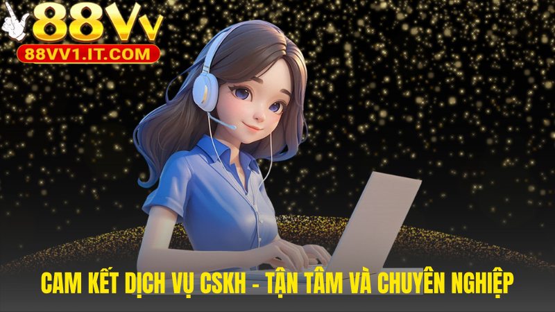 Dịch vụ CSKH vận hành 24/7 với đội ngũ chuyên nghiệp