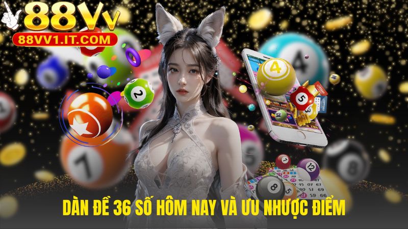 Dàn đề 36 số cân bằng tỷ lệ thắng cao và yêu cầu vốn