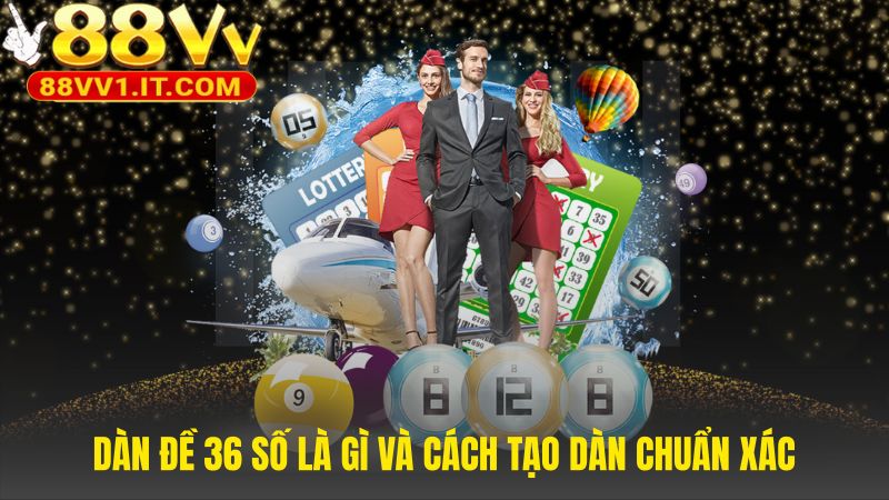 Cách tạo dàn đề 36 số qua soi cầu chạm và tổng gan
