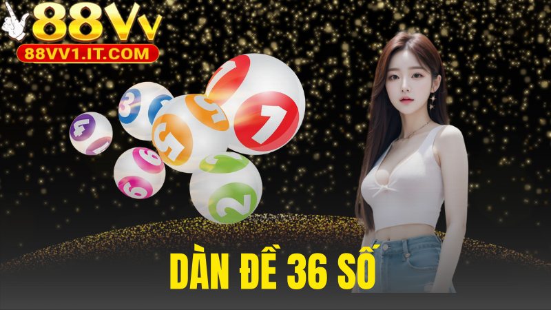 Dàn Đề 36 Số
