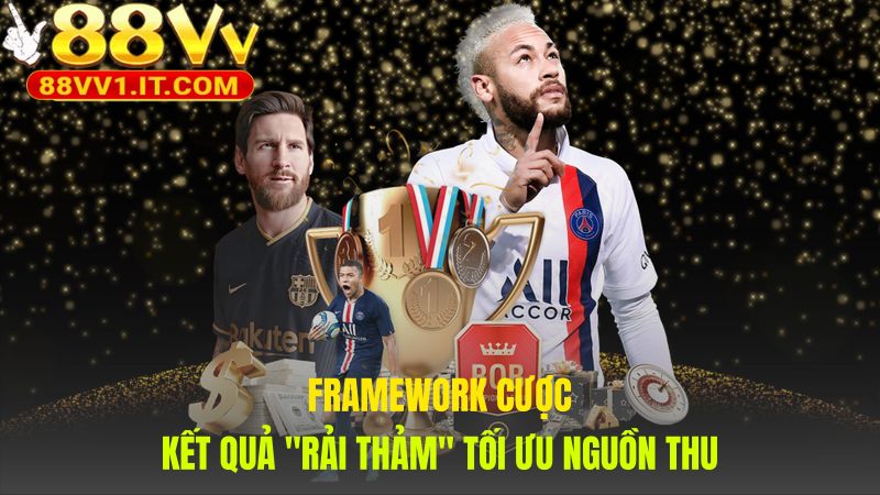 Cách chơi kèo tỷ số ứng dụng framework rải thảm có tính toán