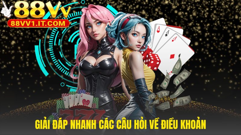 Giải đáp điều khoản sử dụng 88VV với các câu hỏi thường gặp