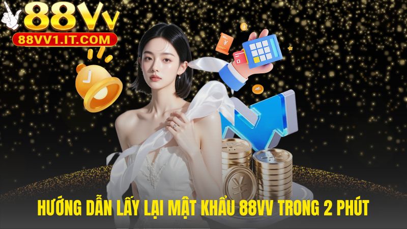 Quy trình khôi phục mật khẩu 88VV nhanh gọn qua mã OTP