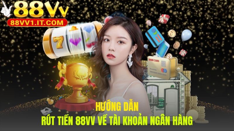 Bốn bước rút tiền 88VV đơn giản và nhanh chóng