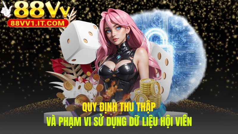 Chính sách bảo mật 88VV quy định thu thập dữ liệu minh bạch 