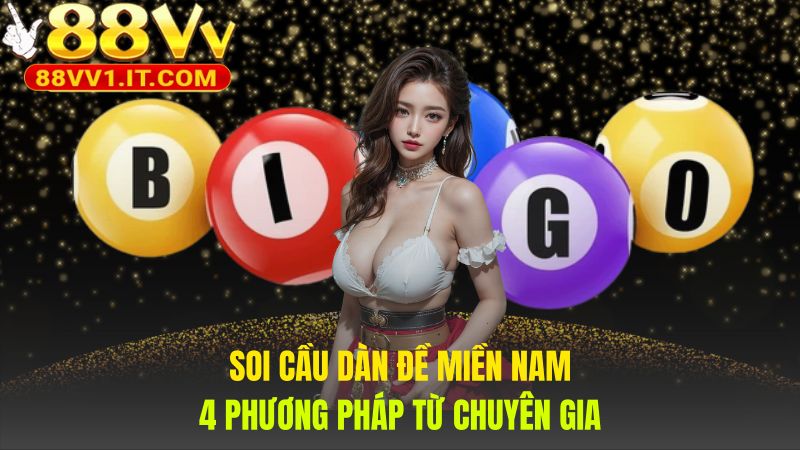 Soi cầu dàn đề miền nam với bốn phương pháp từ chuyên gia