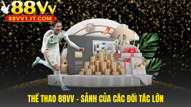 Thể thao 88VV quy tụ các đối tác cung cấp kèo hàng đầu