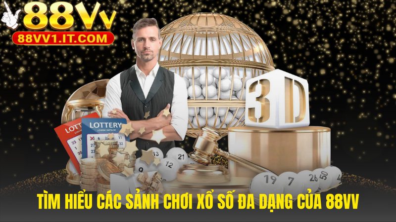 Xổ số 88VV có đủ sảnh chơi cho mọi sở thích cá cược